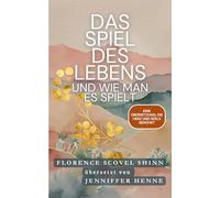 Das Spiel des Lebens und wie man es spielt - Florence Scovel Shinn: Eine Übersetzung, die Herz und Seele berührt