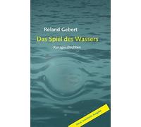 Das Spiel des Wassers: Kurzgeschichten