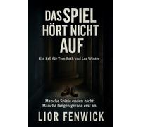 Das Spiel hört nicht auf: Ein Fall für Tom Roth und Lea Winter