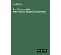 Das Staatsrecht der osterreichisch-ungarischen Monarchie