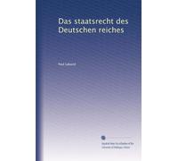 Das Staatsrecht Des Deutschen Reiches, Volume 1 (German Edition)
