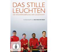 Das stille Leuchten - Die Wiedereroberung der Gegenwart