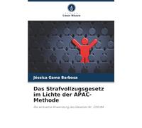 Das Strafvollzugsgesetz im Lichte der APAC-Methode: Die wirksame Anwendung des Gesetzes Nr. 7210/84