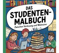 Das Studenten-Malbuch: Zwischen Vorlesung und Wahnsinn