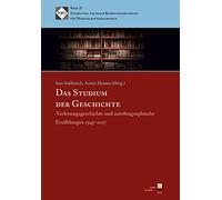 Das Studium der Geschichte: Vorlesungsgeschichte und autobiographische Erzählungen 1945-2017