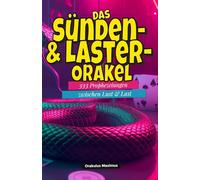 Das Sünden- & Laster- Orakel: 333 Prophezeiungen zwischen Lust & Last