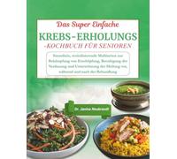 Das Super Einfache Krebs-Erholungs-Kochbuch für Senioren