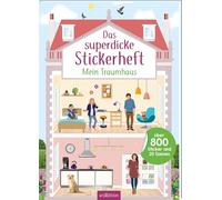 Das superdicke Stickerheft - Mein Traumhaus: Über 800 Sticker und 20 Szenen