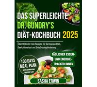 Das superleichte Dr. Gundry's Diät-Kochbuch 2025: Über 90 lektin freie Rezepte für Darmgesundheit, Gewichtsverlust und Entzündungslinderung