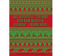 DAS SUPERTOLLE "ICH HABE DICH BEIM WICHTELN GEZOGEN" - SUDOKU BUCH: Mir ist leider tatsächlich nichts Besseres eingefallen...