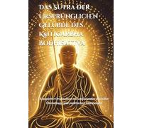 Das Sutra der Ursprünglichen Gelübde des Kṣitigarbha Bodhisattva: Kompletter Originaltext mit umfassender deutscher Übersetzung und praktischen Anleitungen