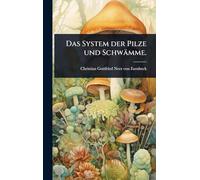 Das System der Pilze und Schwämme.