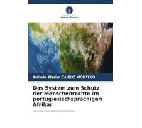Das System zum Schutz der Menschenrechte im portugiesischsprachigen Afrika:: Vergleichsstudie mit Frankreich