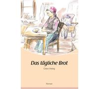 Das tägliche Brot: Roman
