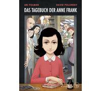 Das Tagebuch der Anne Frank - Graphic Diary: Graphic Diary. Umgesetzt von Ari Folman und David Polonsky