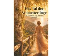 Das Tal der Schmetterlinge: Ein Sommer auf Rhodos. Roman