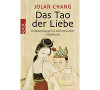 Das Tao der Liebe: Unterweisungen in altchinesischer Liebeskunst: 62522