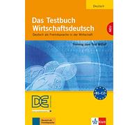 Das Testbuch Wirtschaftsdeutsch: Deutsch als Fremdsprache in der Wirtschaft