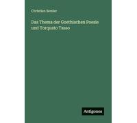 Das Thema der Goethischen Poesie und Torquato Tasso