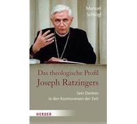 Das theologische Profil Joseph Ratzingers: Sein Denken in den Kontroversen der Zeit