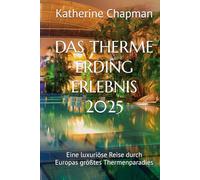 DAS THERME ERDING ERLEBNIS 2025: Eine luxuriöse Reise durch Europas größtes Thermenparadies