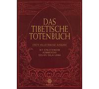 Das Tibetische Totenbuch: Erste vollständige Ausgabe. Mit einleitendem Kommentar des XIV. Dalai Lama