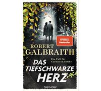 Das tiefschwarze Herz: Ein Fall für Cormoran Strike: 6