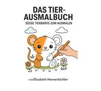 DAS TIER-MALBUCH: SÜSSE TIERBABYS ZUM AUSMALEN