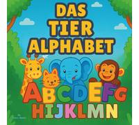 Das Tieralphabet: Kinderbuch| Ein reimendes ABC-Safari von Alligator bis Zebra! | Bildungs| Buchstaben| Tiere | Alphabet| Homeschooling| Altersgruppe 0-5