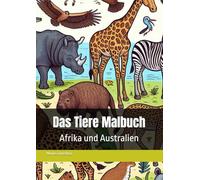 Das Tiere Malbuch: Afrika und Australien