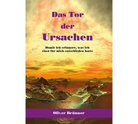 Das Tor der Ursachen: Damit ich erinnere, was ich einst für mich entschieden hatte