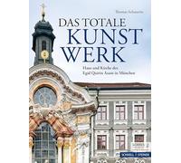 Das Totale Kunstwerk: Haus Und Kirche Des Egid Quirin Asam in Munchen: 13