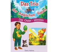 Das Trio der magischen Hasen: Die Oster-Mission