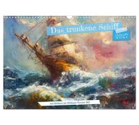 Das trunkene Schiff mit Bildern im William Turner-Stil (Wandkalender 2027 DIN A3