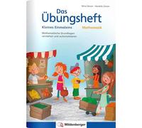 Das Übungsheft Mathematik - Kleines Einmaleins: Mathematische Grundlagen verstehen und automatisieren