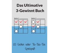 Das Ultimative 3-Gewinnt Buch: 120 Seiten voller Tic-Tac-Toe Spielspaß