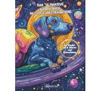 Das Ultimative Ausmalbuch 50 Coole Weltraumtiere