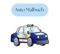 Das ultimative Auto Malbuch: Entdecke und male die aufregendsten Fahrzeuge der Welt - für kreative Köpfe jeden Alters!