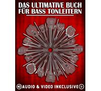 Das Ultimative Buch für Bass-Tonleitern: Wichtige Tonleitern, Modi und Übungen für alle Bassisten