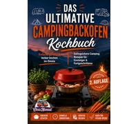 Das ultimative Campingbackofen Kochbuch: Einfach, günstig & lecker kochen im Omnia: Gelingsichere Camping Rezepte für Einsteiger & Fortgeschrittene