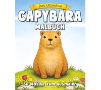 Das ultimative Capybara Malbuch: 50 Ausmalbilder. Ein tolles Capybara-Geschenk für Erwachsene und Kinder
