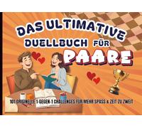 Das ultimative Duellbuch für Paare: 101 originelle 1-gegen-1 Challenges für mehr Spaß und unvergessliche Zeit zu zweit. Das interaktive Ausfüllbuch ... Geschenk zum Jahrestag oder Valentinstag.