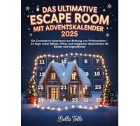 Das Ultimative Escape Room mit Adventskalender 2025: Ein Countdown-Abenteuer zur Rettung von Weihnachten - 25 Tage voller Rätsel, Witze und magischer Geschichten für Kinder und Jugendliche!