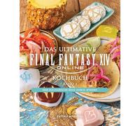 Das ultimative Final Fantasy XIV Kochbuch Band 2: Eine kulinarische Reise durch Ætheris