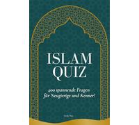 Das ultimative Islam-Quiz: 400 spannende Fragen zu Glauben, Geschichte & Kultur - Wissen testen & lernen!
