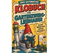Das ultimative Klobuch für Gartenzwerg-Liebhaber: Kleine Männchen, große Geschäfte. Lustiges Geschenk für Fans von Gartenzwergen, Gartenhumor und Vorgarten