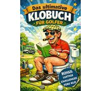 Das ultimative Klobuch für Golfer :: Knifflige Rätsel, lustige Golf-Witze, spannende Tests & kuriose Fun Facts - für unterhaltsame Toilettenpausen und als witziges Geschenk für Golfer und Männer