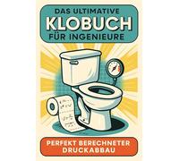 Das ultimative Klobuch für Ingenieure: Perfekt berechneter Druckabbau. Lustiges Geschenk mit Lifehacks, Fun Facts und Geschichten