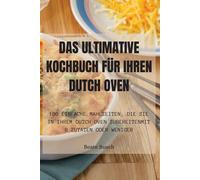 Das Ultimative Kochbuch Für Ihren Dutch Oven - Beate Busch