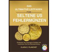 DAS ULTIMATIVE LEITFADEN FÜR SELTENE US-FEHLERMÜNZEN: Entdecken Sie verborgene Schätze und maximieren Sie Ihre Münzsammlung